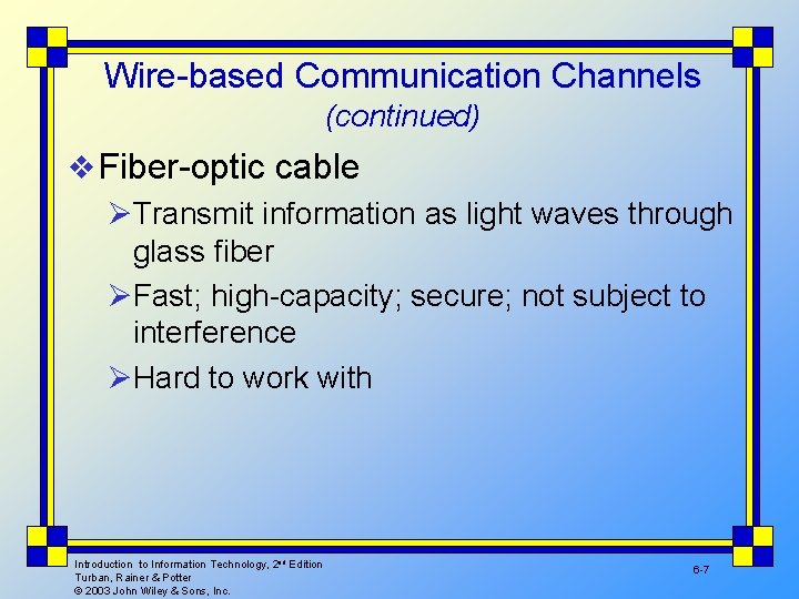 Wire-based Communication Channels (continued) v Fiber-optic cable ØTransmit information as light waves through glass