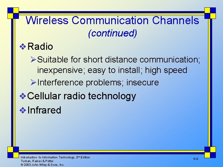 Wireless Communication Channels (continued) v Radio ØSuitable for short distance communication; inexpensive; easy to
