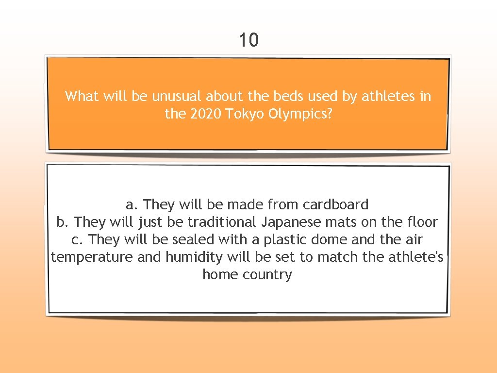 10 What will be unusual about the beds used by athletes in the 2020