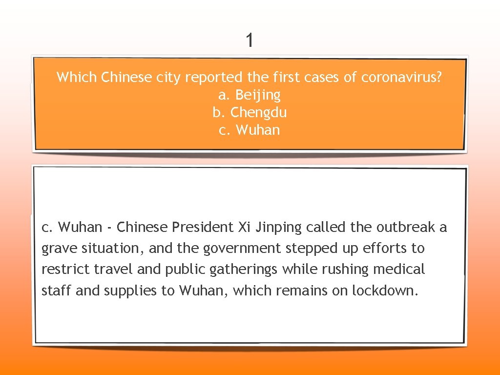 1 Which Chinese city reported the first cases of coronavirus? a. Beijing b. Chengdu