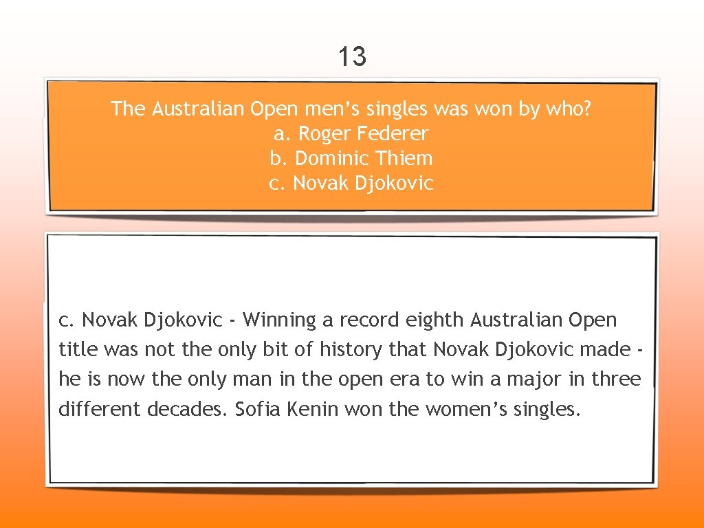 13 The Australian Open men’s singles was won by who? a. Roger Federer b.