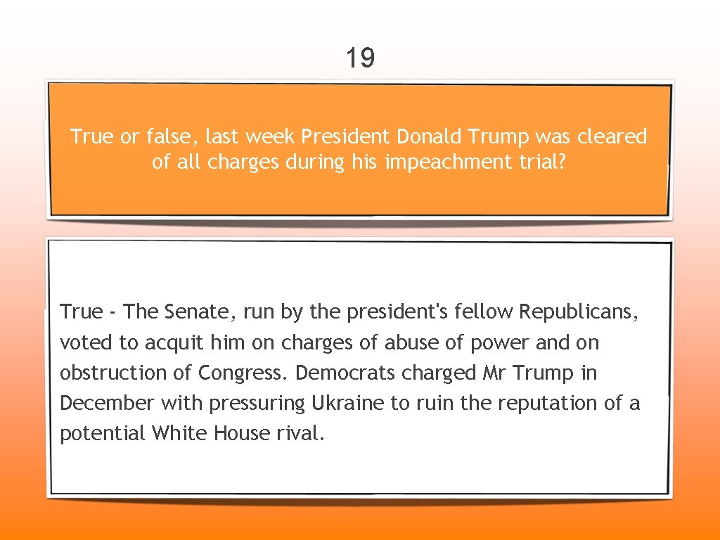 19 True or false, last week President Donald Trump was cleared of all charges