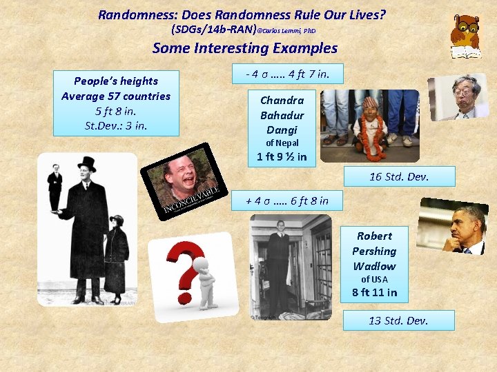 Randomness: Does Randomness Rule Our Lives? (SDGs/14 b-RAN)©Carlos Lemmi, Ph. D Some Interesting Examples