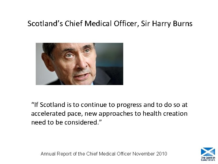 Scotland’s Chief Medical Officer, Sir Harry Burns “If Scotland is to continue to progress