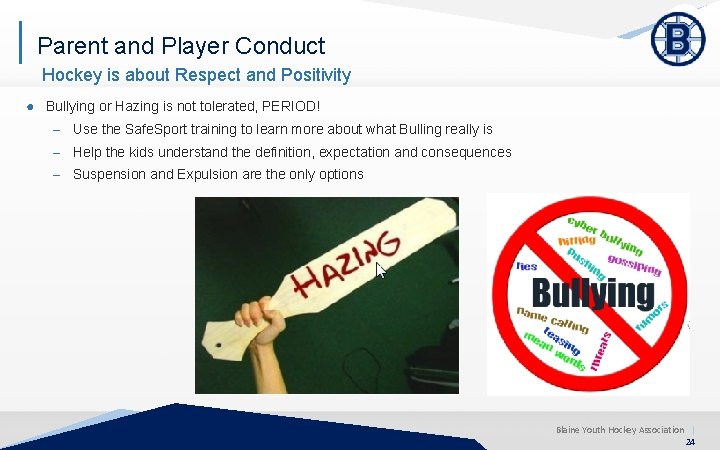 Parent and Player Conduct Hockey is about Respect and Positivity ● Bullying or Hazing