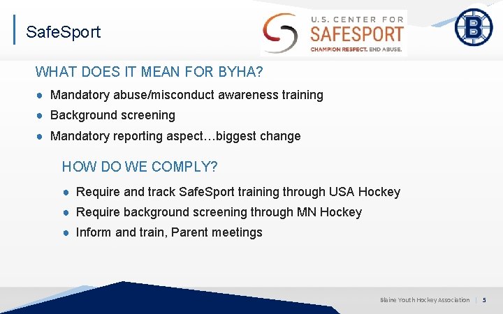 Safe. Sport WHAT DOES IT MEAN FOR BYHA? ● Mandatory abuse/misconduct awareness training ●