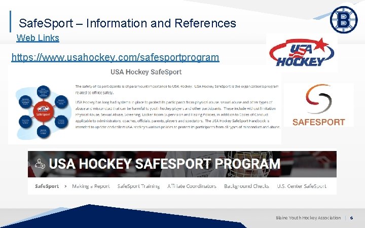 Safe. Sport – Information and References Web Links https: //www. usahockey. com/safesportprogram Blaine Youth