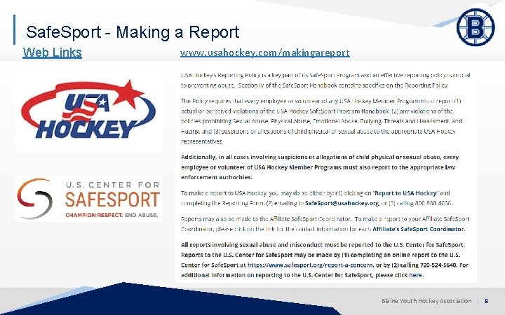 Safe. Sport - Making a Report Web Links www. usahockey. com/makingareport Blaine Youth Hockey