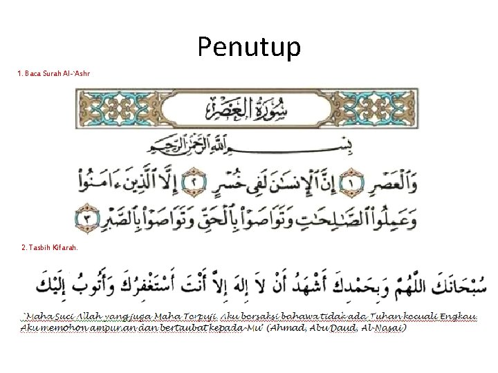 Penutup 1. Baca Surah Al-`Ashr 2. Tasbih Kifarah. 