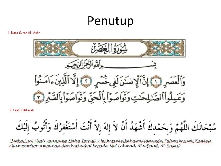 Penutup 1. Baca Surah Al-`Ashr 2. Tasbih Kifarah. 