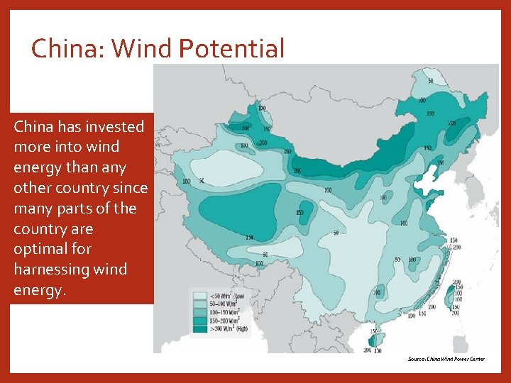 China: Wind Potential China has invested more into wind energy than any other country