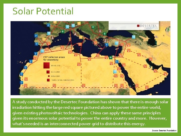 Solar Potential A study conducted by the Desertec Foundation has shown that there is