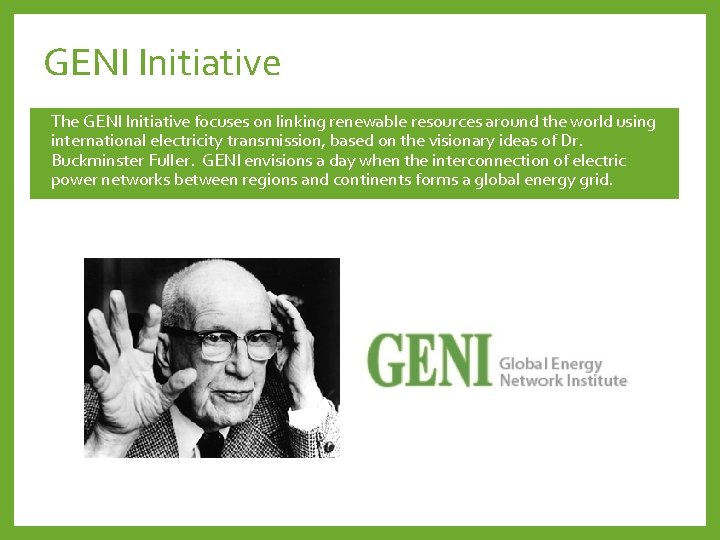 GENI Initiative The GENI Initiative focuses on linking renewable resources around the world using