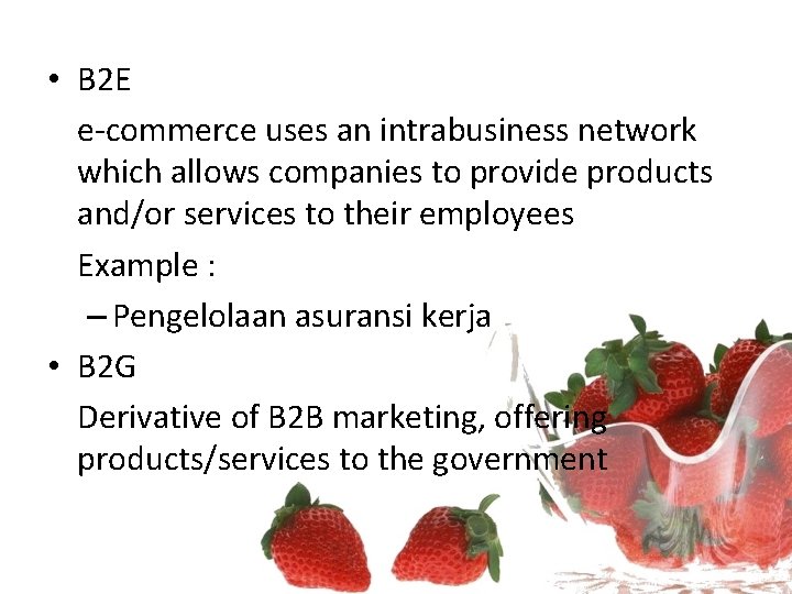  • B 2 E e-commerce uses an intrabusiness network which allows companies to