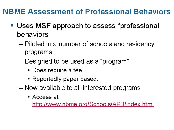 NBME Assessment of Professional Behaviors § Uses MSF approach to assess “professional behaviors –