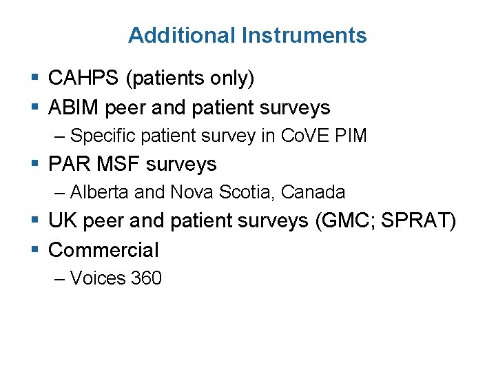 Additional Instruments § CAHPS (patients only) § ABIM peer and patient surveys – Specific