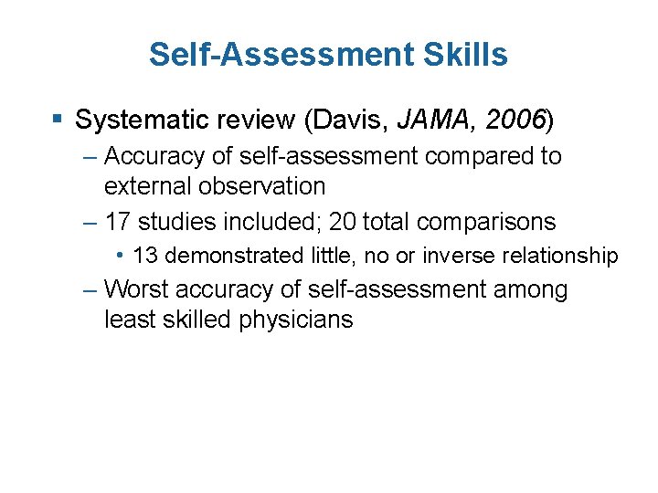 Self-Assessment Skills § Systematic review (Davis, JAMA, 2006) – Accuracy of self-assessment compared to