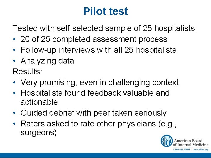 Pilot test Tested with self-selected sample of 25 hospitalists: • 20 of 25 completed