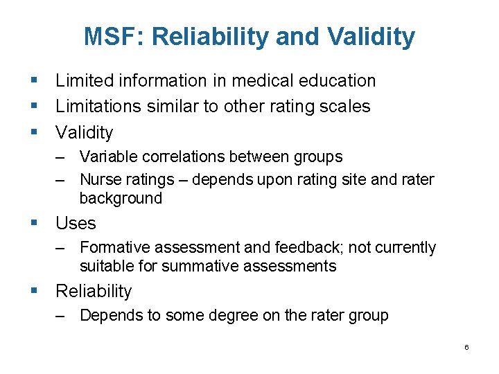MSF: Reliability and Validity § Limited information in medical education § Limitations similar to