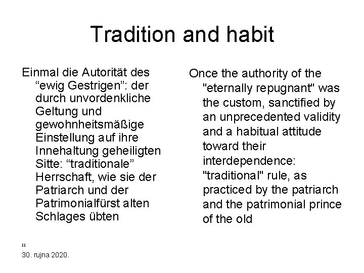 Tradition and habit Einmal die Autorität des “ewig Gestrigen”: der durch unvordenkliche Geltung und