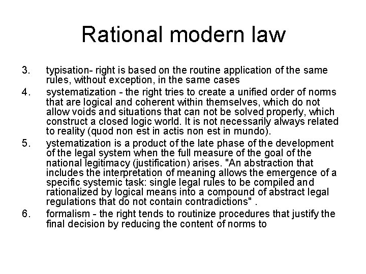 Rational modern law 3. 4. 5. 6. typisation- right is based on the routine