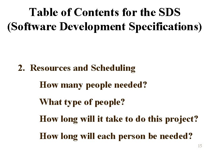 Table of Contents for the SDS (Software Development Specifications) 2. Resources and Scheduling How Table of Contents for the SDS (Software Development Specifications) 2. Resources and Scheduling How