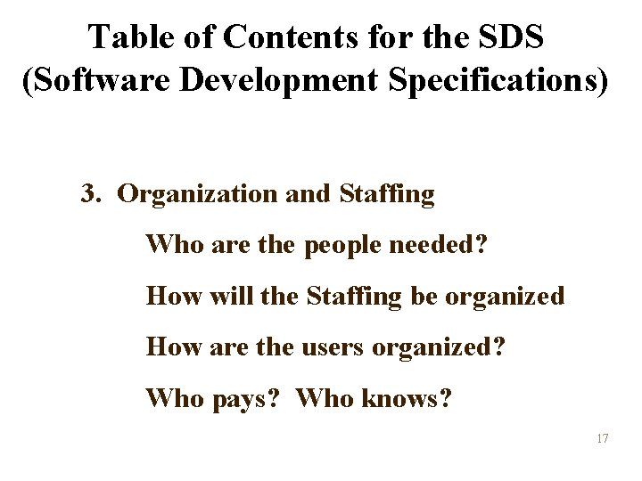 Table of Contents for the SDS (Software Development Specifications) 3. Organization and Staffing Who