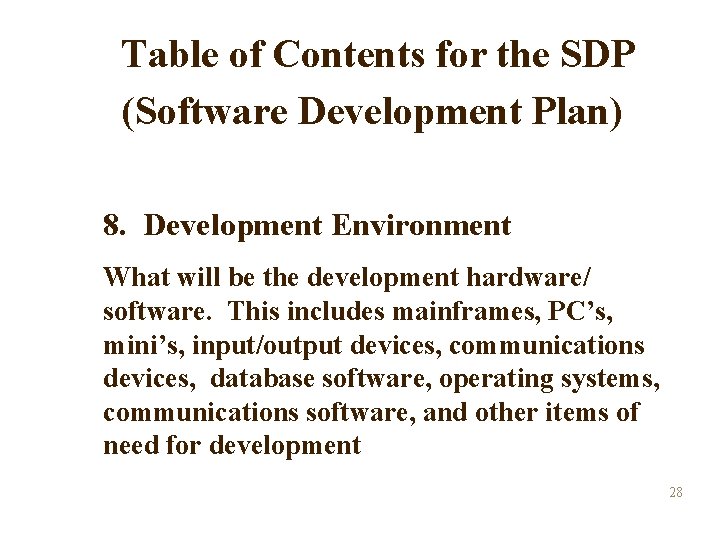 Table of Contents for the SDP (Software Development Plan) 8. Development Environment What will Table of Contents for the SDP (Software Development Plan) 8. Development Environment What will