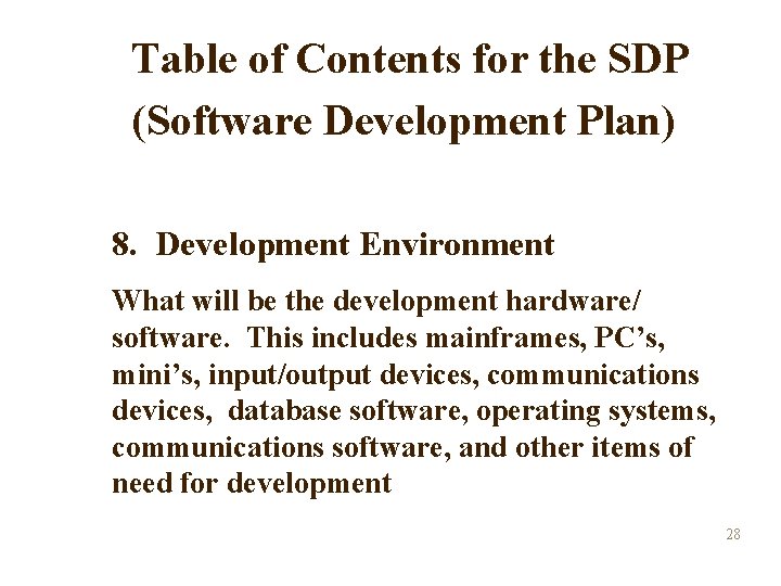 Table of Contents for the SDP (Software Development Plan) 8. Development Environment What will