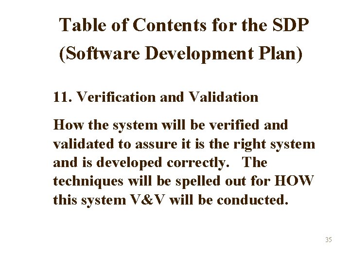 Table of Contents for the SDP (Software Development Plan) 11. Verification and Validation How