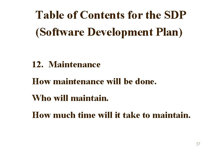 Table of Contents for the SDP (Software Development Plan) 12. Maintenance How maintenance will Table of Contents for the SDP (Software Development Plan) 12. Maintenance How maintenance will