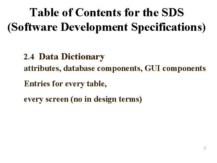 Table of Contents for the SDS (Software Development Specifications) 2. 4 Data Dictionary attributes, Table of Contents for the SDS (Software Development Specifications) 2. 4 Data Dictionary attributes,