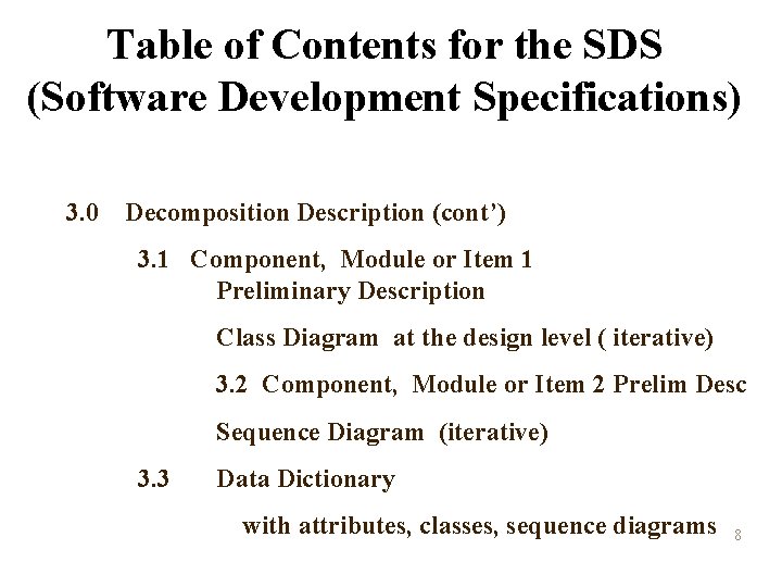 Table of Contents for the SDS (Software Development Specifications) 3. 0 Decomposition Description (cont’) Table of Contents for the SDS (Software Development Specifications) 3. 0 Decomposition Description (cont’)