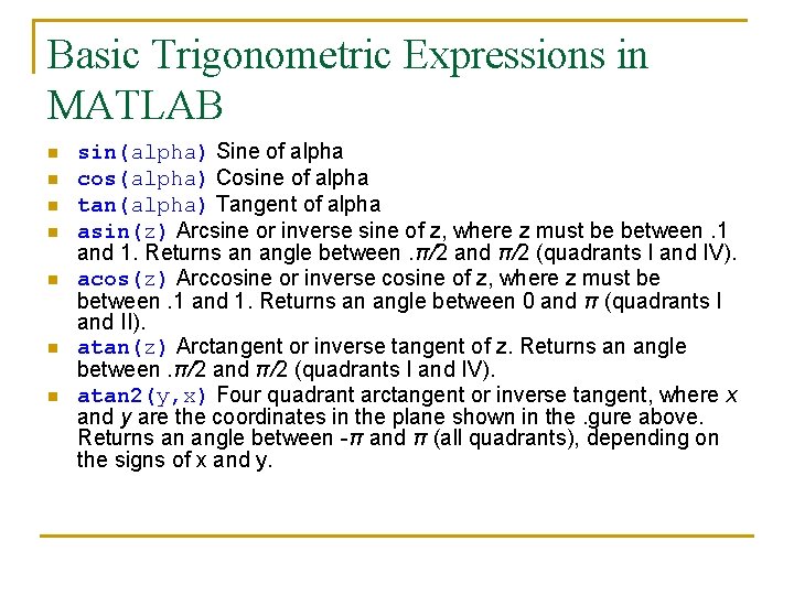 Basic Trigonometric Expressions in MATLAB n n n n sin(alpha) Sine of alpha cos(alpha)