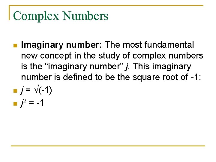 Complex Numbers n n n Imaginary number: The most fundamental new concept in the Complex Numbers n n n Imaginary number: The most fundamental new concept in the