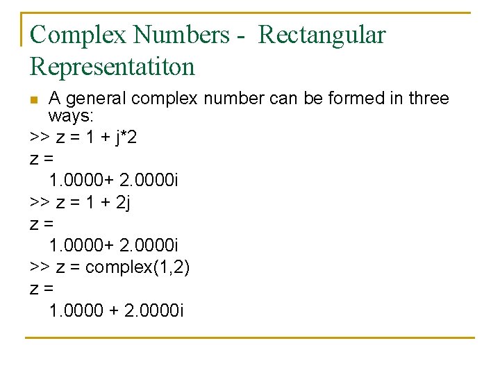 Complex Numbers - Rectangular Representatiton A general complex number can be formed in three