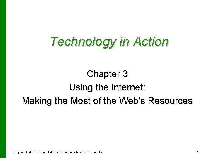Technology in Action Chapter 3 Using the Internet: Making the Most of the Web’s