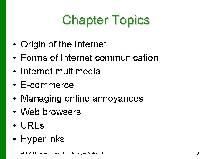 Chapter Topics • • Origin of the Internet Forms of Internet communication Internet multimedia