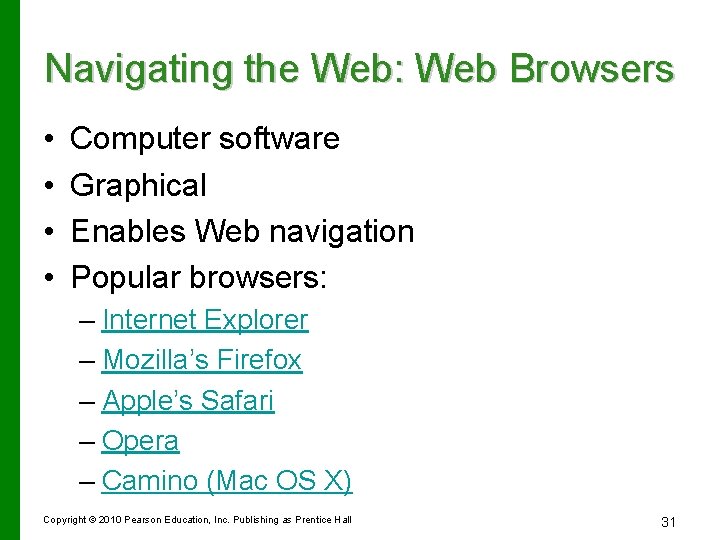 Navigating the Web: Web Browsers • • Computer software Graphical Enables Web navigation Popular