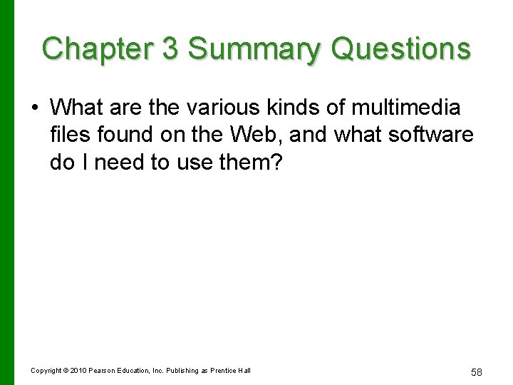 Chapter 3 Summary Questions • What are the various kinds of multimedia files found
