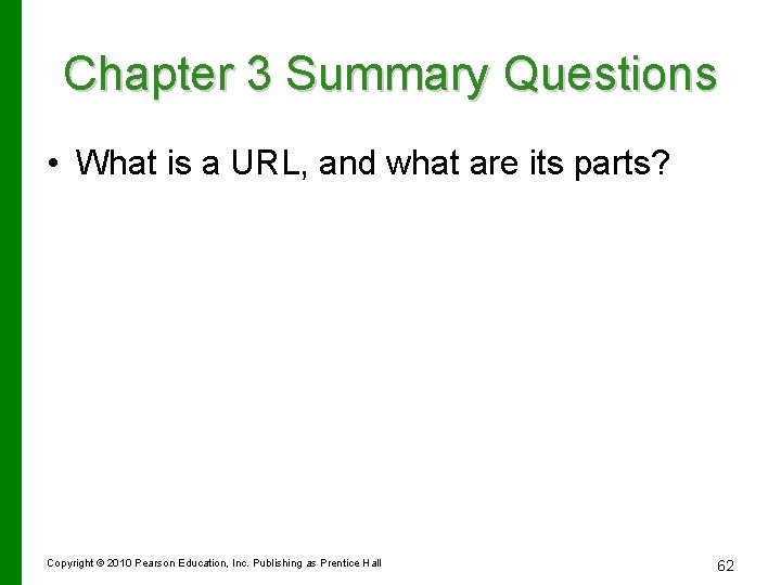 Chapter 3 Summary Questions • What is a URL, and what are its parts?