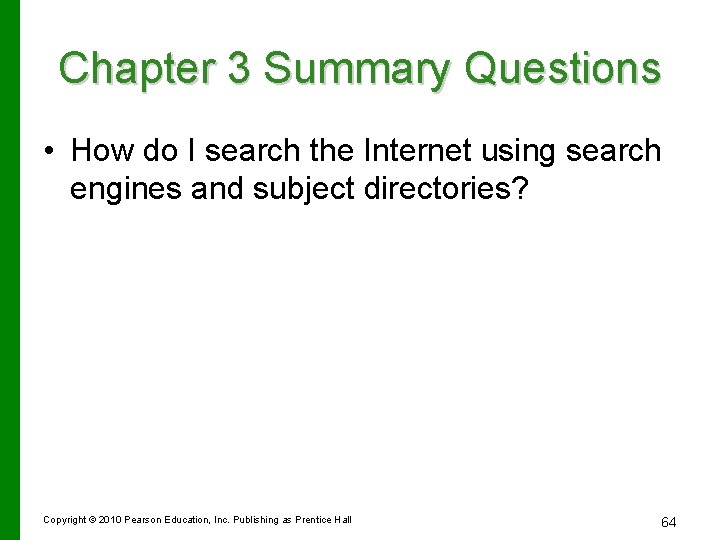 Chapter 3 Summary Questions • How do I search the Internet using search engines