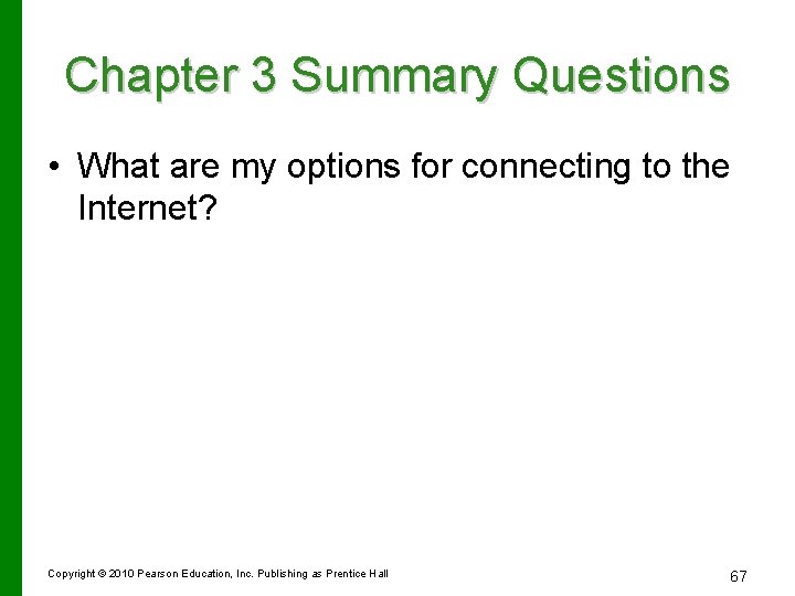 Chapter 3 Summary Questions • What are my options for connecting to the Internet?