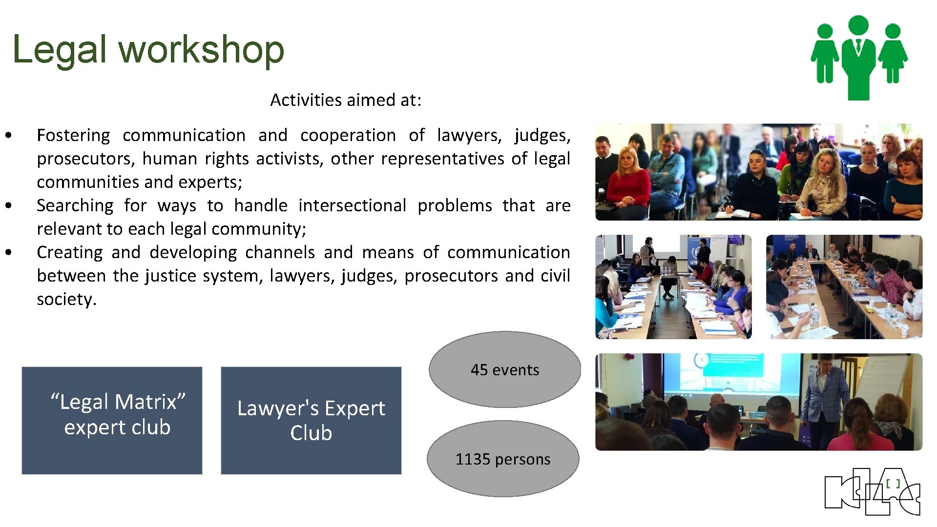 Legal workshop Activities aimed at: • • • Fostering communication and cooperation of lawyers,