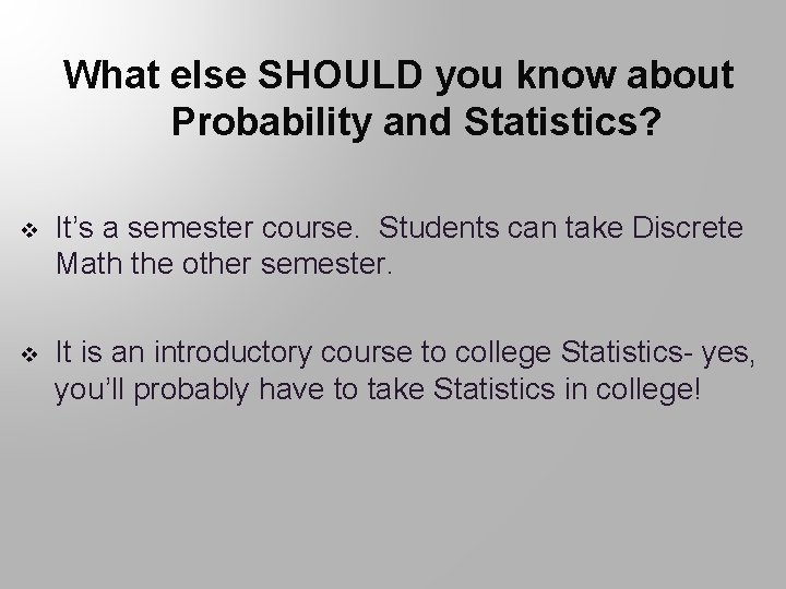 What else SHOULD you know about Probability and Statistics? v It’s a semester course.