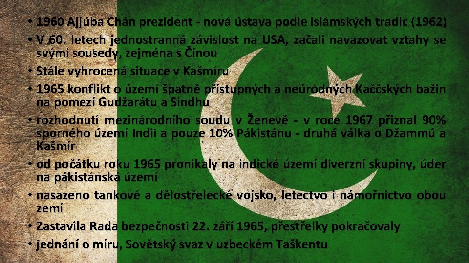  • 1960 Ajjúba Chán prezident - nová ústava podle islámských tradic (1962) •