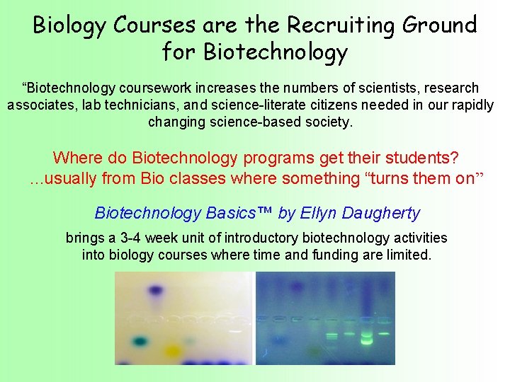 Biology Courses are the Recruiting Ground for Biotechnology “Biotechnology coursework increases the numbers of