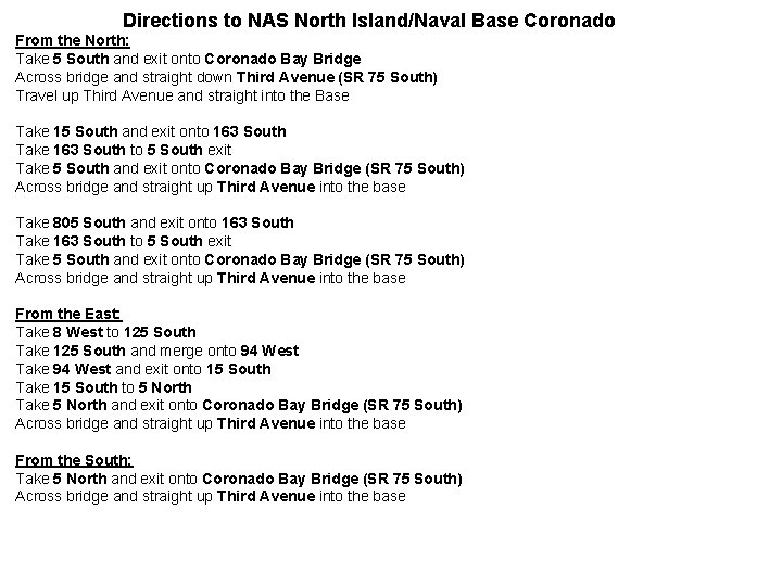 Directions to NAS North Island/Naval Base Coronado From the North: Take 5 South and