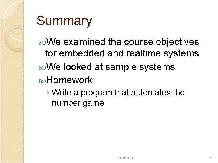 Summary We examined the course objectives for embedded and realtime systems We looked at