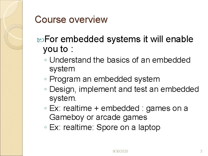 Course overview For embedded systems it will enable you to : ◦ Understand the